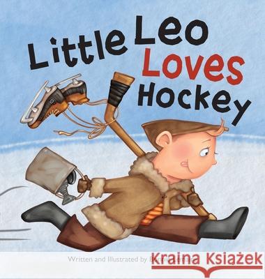 Little Leo Loves Hockey Bonnie Lemaire Bonnie Lemaire 9781777115272 Bonnie Lemaire