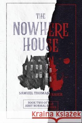 The Nowhere House Samuel Thomas Fraser 9781777119027 Umbrellasword Press