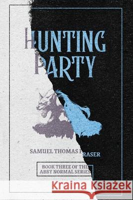 Hunting Party Samuel Thomas Fraser 9781777119041