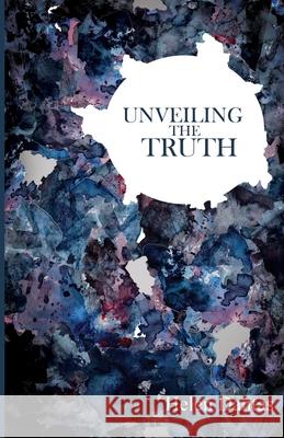 Unveiling the Truth Helen Dantas 9781777131128 Library and Archives Canada