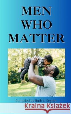 Men Who Matter Ruth L Snyder Sheila Webster  9781777131371