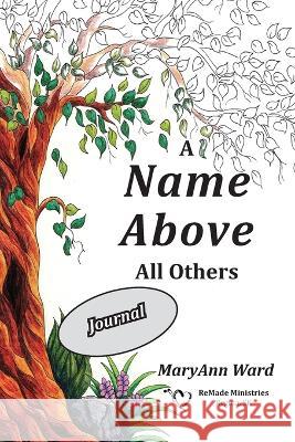 A Name Above All Others Journal Maryann Ward   9781777131685 Remade Ministries