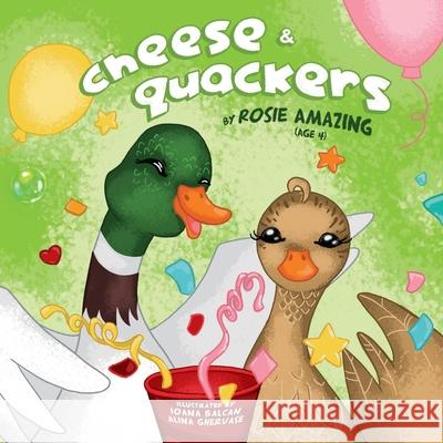 Cheese and Quackers Ioana Balcan Alina Ghervase Rosie Amazing 9781777136000 Annelid Press