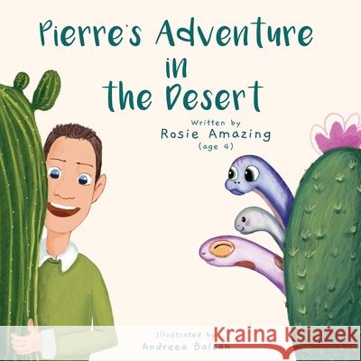 Pierre's Adventure in the Desert Andreea Balcan Rosie Amazing 9781777136024 Annelid Press