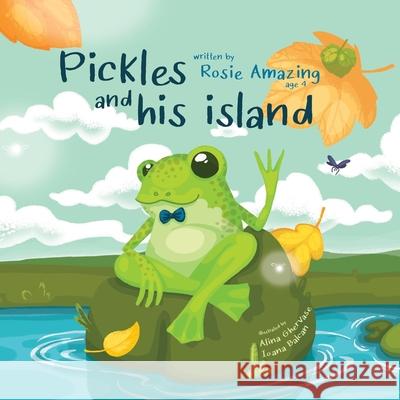 Pickles and his island Alina Ghervase Ioana Balcan Rosie Amazing 9781777136062 Annelid Press