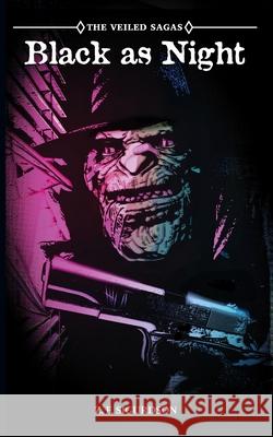 The Veiled Sagas: Black as Night Adam Petrash Emma Skrumeda Gmb Chomichuk 9781777136239 ISBN Canada