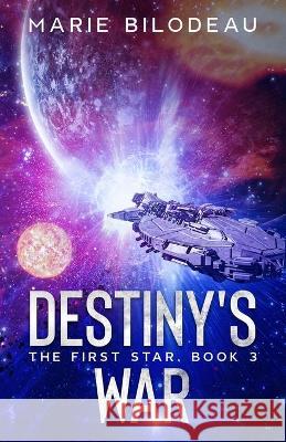 Destiny's War Marie Bilodeau 9781777138134 Marie Bilodeau