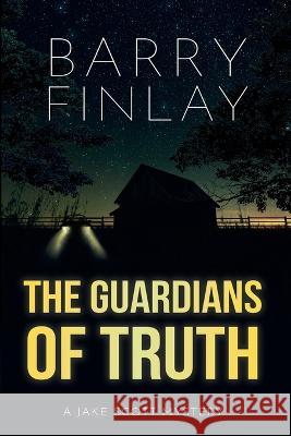 The Guardians of Truth: A Jake Scott Mystery Barry Finlay 9781777139544 Keep on Climbing