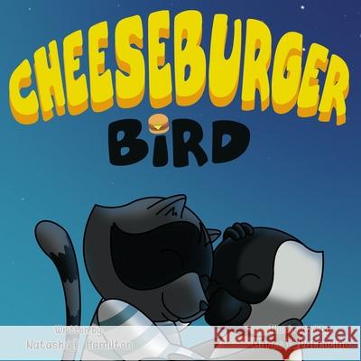 Cheeseburger Bird Natasha E. Hamilton 9781777140625