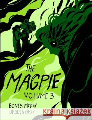 The Magpie: Volume 3 Bones McKay, Ursula Gray 9781777141219 McKay & Gray Publications