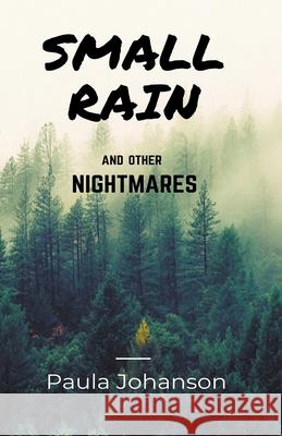 Small Rain and Other Nightmares Paula Johanson 9781777144234 Doublejoy Books