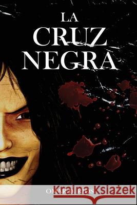La Cruz Negra Omar Rios 9781777148645 Kallpa Publishing Inc.