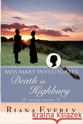Death in Highbury: An Emma Mystery Riana Everly 9781777150464 Bay Crest Press