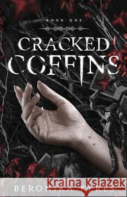 Cracked Coffins Beronika Keres 9781777151430 Immortal Woods Books