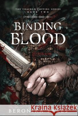 Binding Blood Beronika Keres 9781777151478 Immortal Woods Books