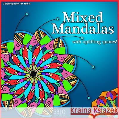 Mixed Mandalas with Uplifting Quotes! Alex Williams 9781777151782 5310 Publishing