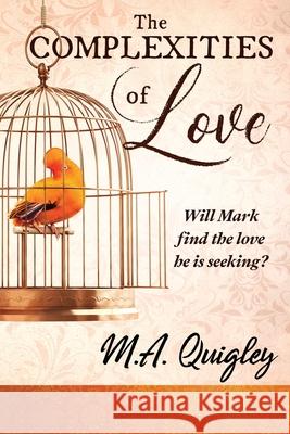 The Complexities of Love M. a. Quigley Alex Williams 5310 Publishing 9781777151843 5310 Publishing