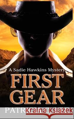 First Gear: A Sadie Hawkins Mystery Patricia C Lee 9781777156305 Phoenix Literary Publishing