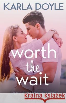 Worth the Wait Karla Doyle 9781777156800