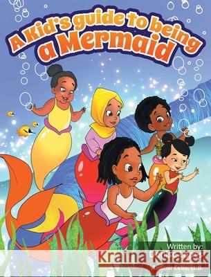 A kid's guide to being a Mermaid Denise Lopes 9781777157821