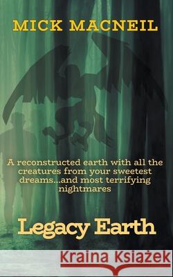 Legacy Earth Mick MacNeil 9781777158156