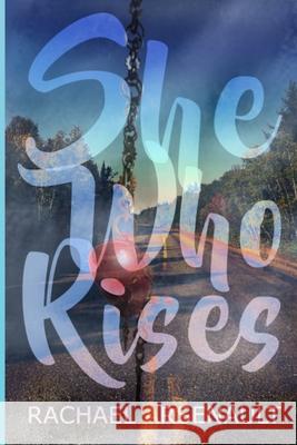 She Who Rises Rachael Arsenault 9781777160609 Rachael Arsenault