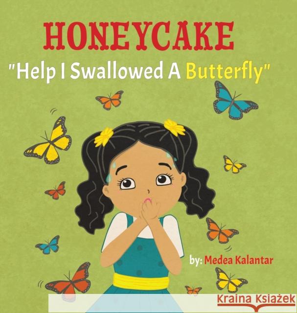 Honeycake: Help I Swallowed a Butterfly Medea Kalantar 9781777163389 Bublish, Inc.