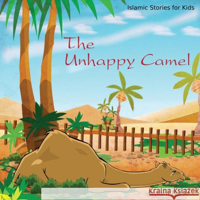 The Unhappy Camel: Islamic Stories for Kids Amani Nasir 9781777163808