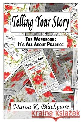Telling Your Story: It's All About Practice Marva K. Blackmore 9781777173302 Weaver of Words Publishers