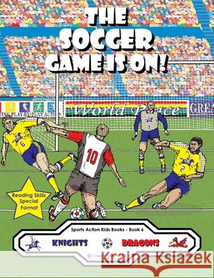 The Soccer Game Is On!: The Knights vs. The Dragons! Coach Crai 9781777183714