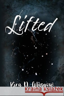 Lifted Kira D. Glasgow 9781777184506 Kira Glasgow