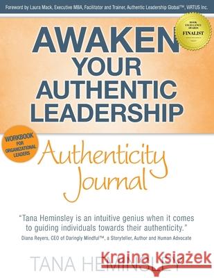 Awaken Your Authentic Leadership - Authenticity Journal Tana Lee Heminsley Carolyn Sheltraw Laura Mack 9781777192105 Authentic Leadership Global, Inc. - Publishin