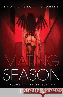 Mating Season: Erotic Short Stories Lexi Sylver 9781777195922