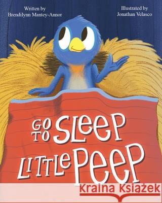 Go To Sleep Little Peep Brendilynn Mantey-Annor, Jonathan Velasco 9781777203115
