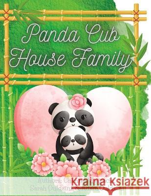 Panda Cub House Family Sarah Ouldzini Adam Ouldzini Chantal Magracia 9781777204457