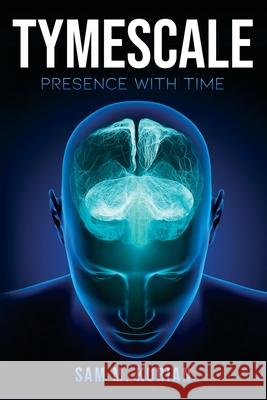 Tymescale: Presence with Time Sam M Stephanie Fysh 9781777207205