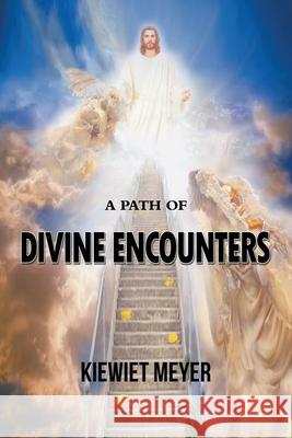 A Path of Divine Encounters Kiewiet Meyer   9781777207908 J S Meyer