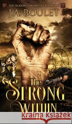 The Strong Within Us J. A. Boulet 9781777211240 Juliet a Boulet