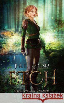 Etch: Stone Souls Book I J. A. L. Solski 9781777213404 Jals Books