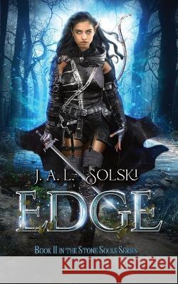 Edge: Stone Souls Book II J A L Solski   9781777213428 Jals Books