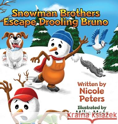 Snowman Brothers Escape Drooling Bruno Nicole Peters, Mike Motz 9781777215200 Nicole Sollman