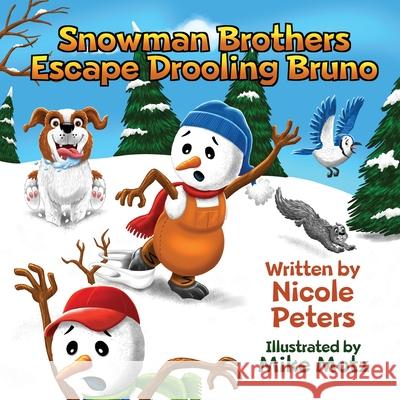 Snowman Brothers Escape Drooling Bruno Nicole Peters Mike Motz 9781777215217 Nicole Sollman