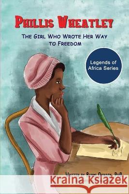 Phillis Wheatley: The Girl Who Wrote Her Way to Freedom Natalia Cano Bunmi Oyinsan 9781777218249 Nurturing Minds