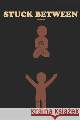 Stuck Between This and This Christine Guillot 9781777218904 Christine Guillot