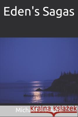 Eden's Sagas Michael P Andre 9781777219123 Michael P. Andre