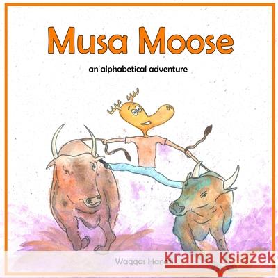 Musa Moose: An Alphabetical Adventure Waqqas Hanafi 9781777219505