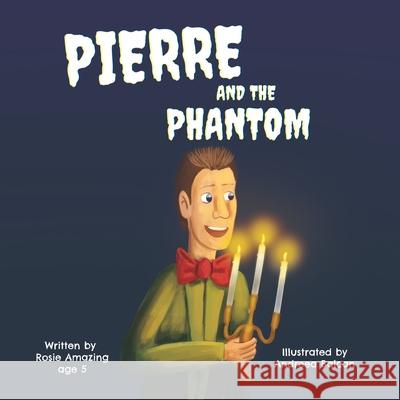 Pierre and the Phantom Andreea Balcan Rosie Amazing 9781777220334