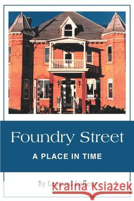 Foundry Street: A Place in Time LaFleur, Léonard 9781777221904