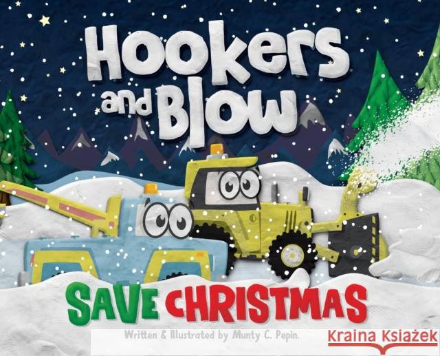 Hookers and Blow Save Christmas Munty C. Pepin 9781777225100 Whamdoozer Company