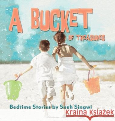 A Bucket of Treasures Sneh Singwi 9781777225728